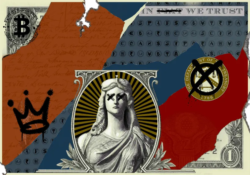 A torn-dollar-bill collage with graffiti text reading "IN [FIAT, crossed out] WE TRUST": a Bitcoin B coin in one corner, a crowned-skull tag, the dollar bill's engraved Liberty-like figure with her eyes marked out by a black X, and a Department of the Treasury seal also crossed out.